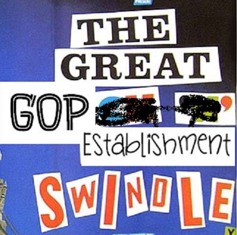 The Great GOP Establishment Swindle