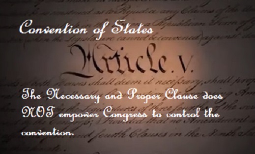 Convention of States -No, the Necessary and Proper Clause Does NOT Empower Congress to Control an Amendments&nbsp;Convention